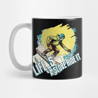 Life's a Slope, Ride It! Mug